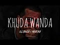 khuda wanda slowed reverb lofi nasheed