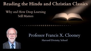 Reading the Hindu and Christian Classics | Professor Francis X. Clooney