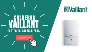 🥇CALDERA VAILLANT ecoTEC Plus VMW ES 246/5-5 | Precios y Ofertas🔥