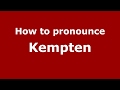 How to pronounce Kempten (Germany/German) - PronounceNames.com