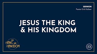 Jesus the King & His Kingdom (Hebrews 1:1-14) - Erik Koliser