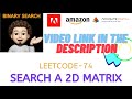 Search a 2D Matrix | Made Super Easy | Binary Search | AMAZON | Leetcode-74