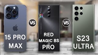 Red Magic 8S Pro Vs iPhone 15 Pro Max Vs Samsung Galaxy S23 Ultra