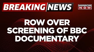 Breaking News | Row Over Screening Of BBC Documentary On PM Modi Across Indian Campuses | Mirror Now