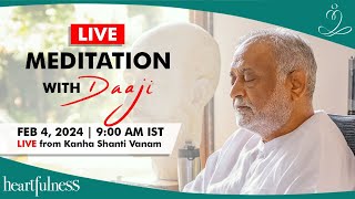 Live Meditation With Daaji from Kanha Shanti Vanam | 4 Feb 2024 | 09:00 AM IST | Heartfulness