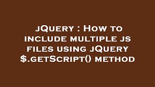 jQuery : How to include multiple js files using jQuery $.getScript() method