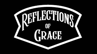 Reflections Of Grace Ep. 6 - Bro. John Cogan