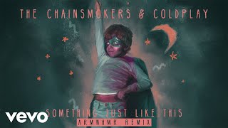 The Chainsmokers & Coldplay - Something Just Like This (ARMNHMR Remix Audio)