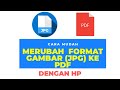 Cara Mudah Merubah Format Gambar (JPG) Ke PDF Dengan HP | 2020