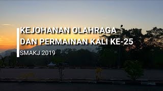 KEJOHANAN OLAHRAGA DAN PERMAINAN KALI KE-25 SMAKJ 2019