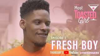 THE MOST TOASTED GIRL EPISODE 3 | FRESH BOY