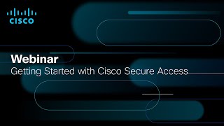 Getting Started with Cisco Secure Access