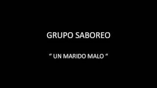 GRUPO SABOREO - UN MARIDO MALO