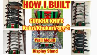 How I built (Kukri/Khukuri/खुकुरी) Wall Mount Display Stand