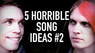 5 Horrible Song Ideas #2 (feat. Boyinaband)