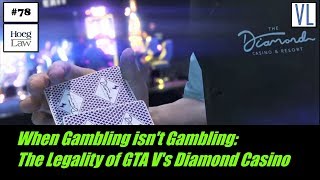When Gambling isn't Gambling: The Legality of GTA V's Diamond Casino (VL78) (Hoeg Law)