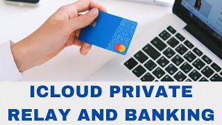 Is iCloud Private Relay Safe For Banking?