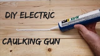 DIY Electric Caulking Gun