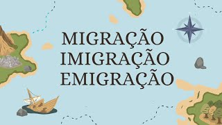 MIGRAÇÂO - IMIGRAÇÃO - EMIGRAÇÃO  [Aprenda a Diferença]