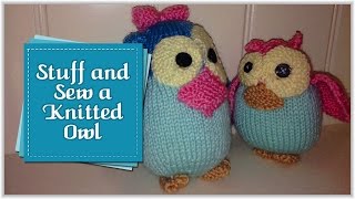 How To  Stitch and Stuff a Knitted Owl :: Tutorial by Babs Rudlin