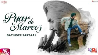 Pyar De Mareez - Satinder Sartaj (Full Video)// Sagahits // New Punjabi Song 2019 //