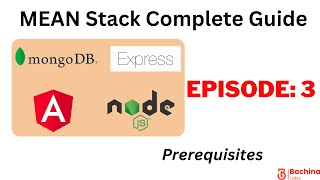 MEAN Stack Complete Guide - EP 3 - Prerequisites | Bachina Labs EP25