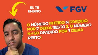 O número inteiro N dividido por 7 deixa resto 3. O número N + 50 dividido por 7 deixa resto? #fgv