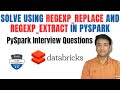 Solve using REGEXP_REPLACE and REGEXP_EXTRACT in PySpark