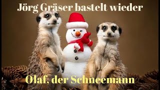 Jörg Gräser bastelt wieder - Olaf, der Schneemann