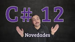 Novedades C# 12 Explicadas con ejemplos