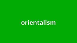 what is the meaning of orientalism