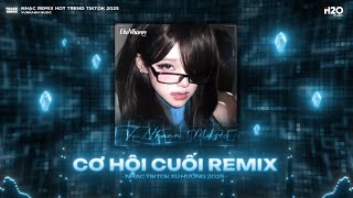 Cơ Hội Cuối Remix, Nắng Dưới Chân Mây Remix🎼Nước Mắt Anh Lại Rơi Vì Em Đấy Remix🎼Nhạc Remix TikTok