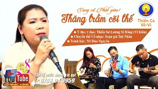 Giọng ca lạ, vừa nghe vừa thấm | Vọng cổ Phật giáo Thiền Ca Vô Vi 'Thăng trầm cõi thế'