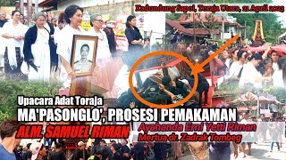 MA'PASONGLO' || UPACARA ADAT TORAJA || PROSESI PEMAKAMAN ALM. SAMUEL RIMAN