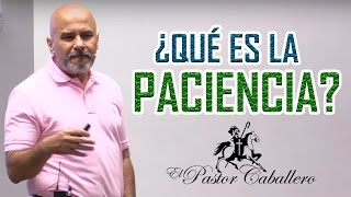 Predicas Cristianas - ¿Qué es la paciencia? - Paz Ciencia - Pastor Caballero