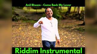 Anil Bheem - Come Back My Lover (Riddim Instrumental)