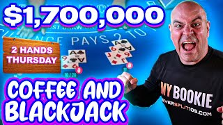 $1.604 Million Coffee and Blackjack 2 Hands Thursday - Dec 19 -