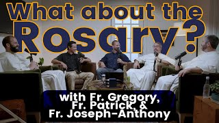 Fr. Gregory Pine, Fr. Patrick Briscoe, & Fr. Joseph-Anthony Kress on the Power of the Rosary + Q&A