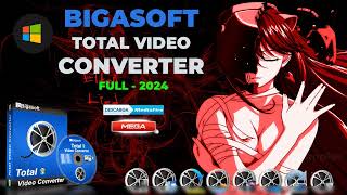 🎥⚡BIGASOFT TOTAL VIDEO CONVERTER⚡🎥 - FULL ✔👌 v2024