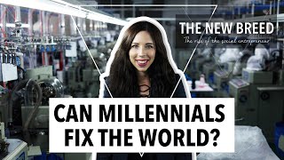 THE NEW BREED - The Rise of the Social Entrepreneur | CAN MILLENNIALS FIX THE WORLD?