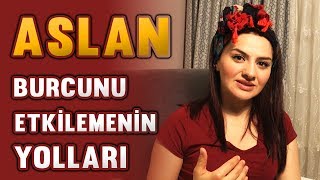 ASLAN BURCUNU ETKİLEMENİN YOLLARI