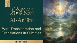 Surat Al-An‘ām | سورة الأنعَام | Transliteration with 40+ Translation in subtitle