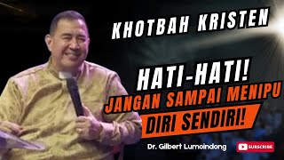 Hati-Hati! Jangan Sampai Menipu Diri Sendiri! | Khotbah Dr. Gilbert Lumoindong