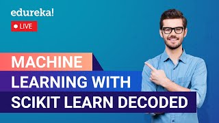 Machine Learning with Scikit Learn Decoded | Python For NLP | Edureka | DL/ ML Live - 1