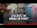 🔴🔵¿Perú sufrirá una escasez de arroz? Agricultores advierten falta de garantías de abastecimiento