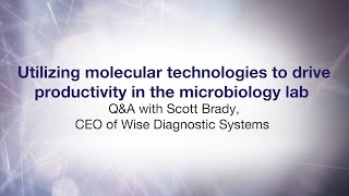 Utilizing Molecular Technologies to Drive Productivity in the Lab: Q&A with Wise Diagnostic Systems