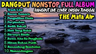 DANGDUT NONSTOP FULL ALBUM  - LIVE COVER ORGEN TUNGGAL TERBARU