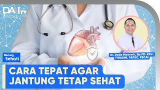 Cara Tepat Jantung Sehat | Bincang Sehati