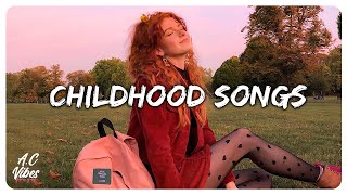 Childhood songs ~ Nostalgia trip back to childhood ~ Throwback hits