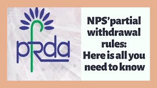 NPS’ partial withdrawal rules: Here is all you need to know